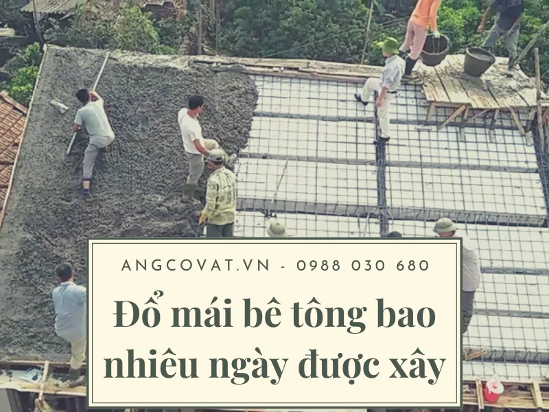 Đổ mái bê tông bao nhiêu ngày mới được xây: Tầm quan trọng