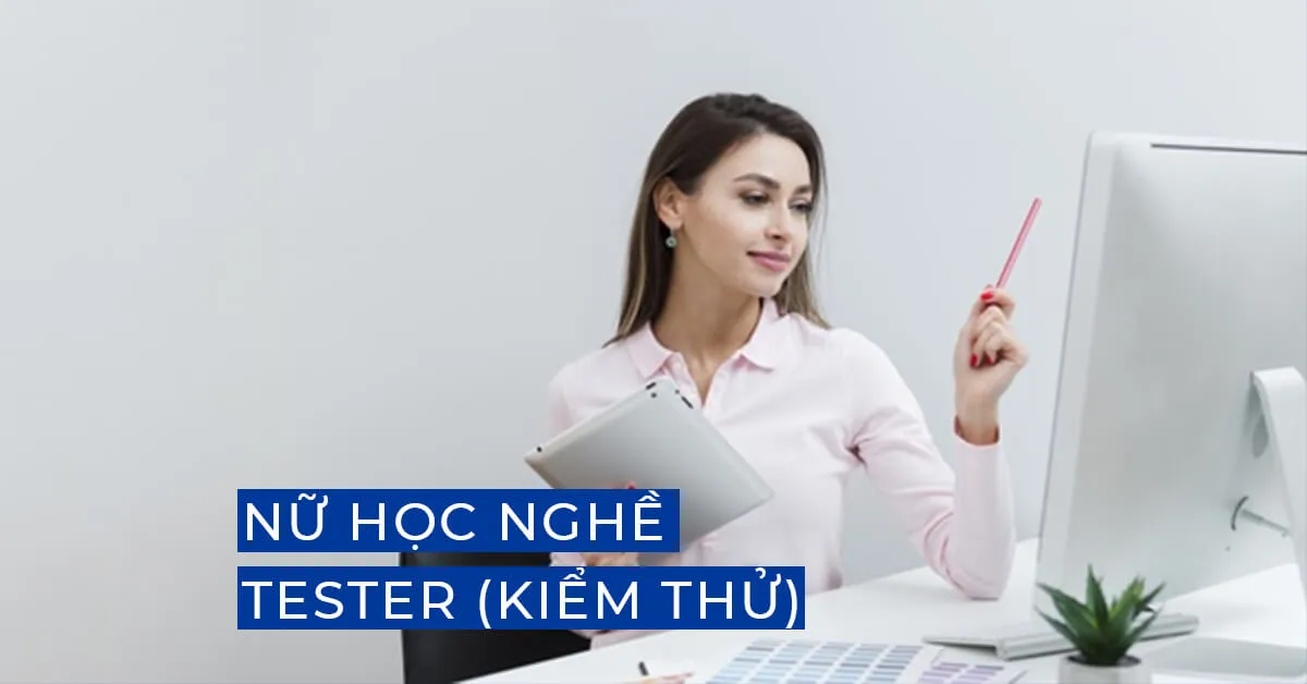 Nữ học Nghề Tester (Kiểm thử phần mềm)