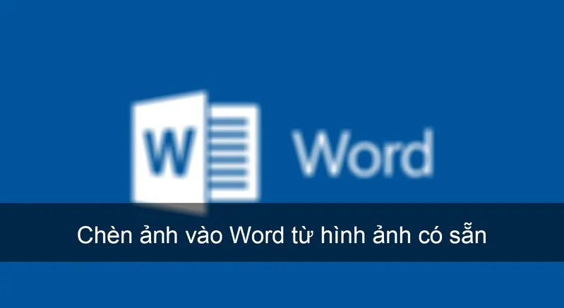  chèn ảnh vào Word từ hình ảnh có sẵn, online 