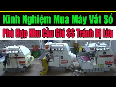 Kinh Nghiệm Mua Máy Vắt Sổ || Nên Mua Máy Mới Hay Củ || Phân Biệt Máy Trung Quốc || nganhmaymac