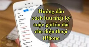 Cách lưu nhật ký cuộc gọi lâu dài cho iPhone iOS 13, 14, 15