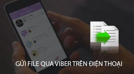 huong dan gui file qua viber tren dien thoai di dong gui va nhan file