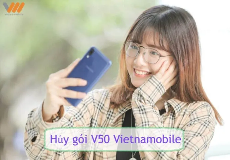 Hướng dẫn cách hủy gói cước V50 Vietnamobile nhanh nhất