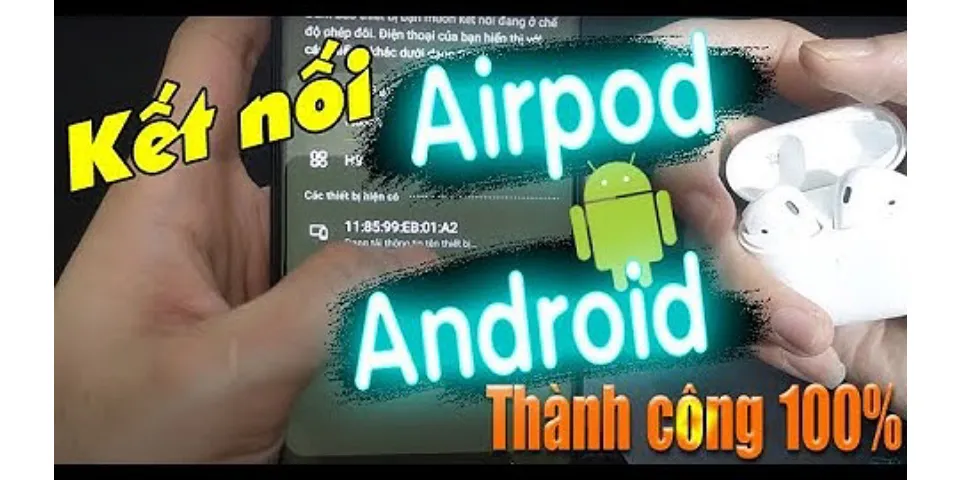 Cách kết nối 2 tai nghe AirPod trên Android