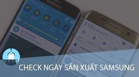 check ngay san xuat samsung kiem tra ngay san xuat samsung