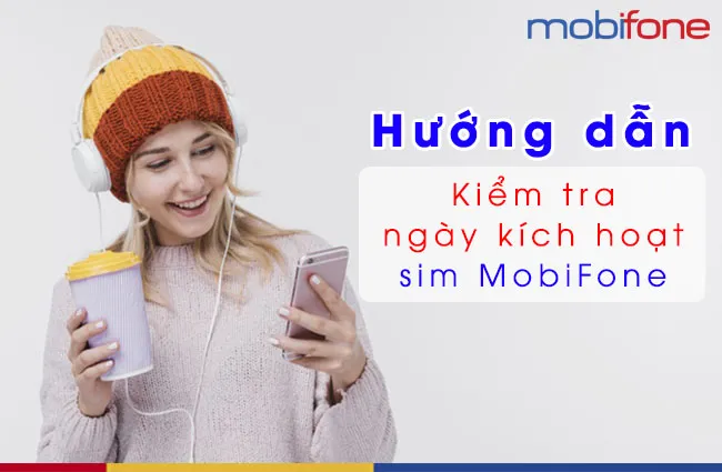 Kiểm tra ngày kích hoạt sim MobiFone