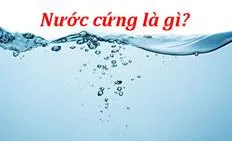 Nước cứng là gì? Tổng hợp tác hại và cách làm mềm nước cứng