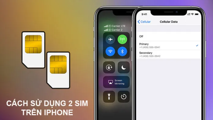 Cách Sử Dụng 2 Sim Trên Iphone Chỉ Vài Bước Đơn Giản