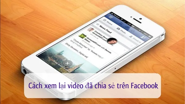 cach xem lai video da chia se tren facebook bang dien thoai