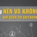 10 điều nên và không nên làm khi quản trị Facebook Fanpage