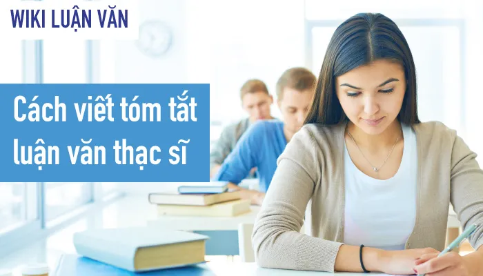 Tóm tắt luận văn thạc sĩ: Cách viết và Mẫu tham khảo