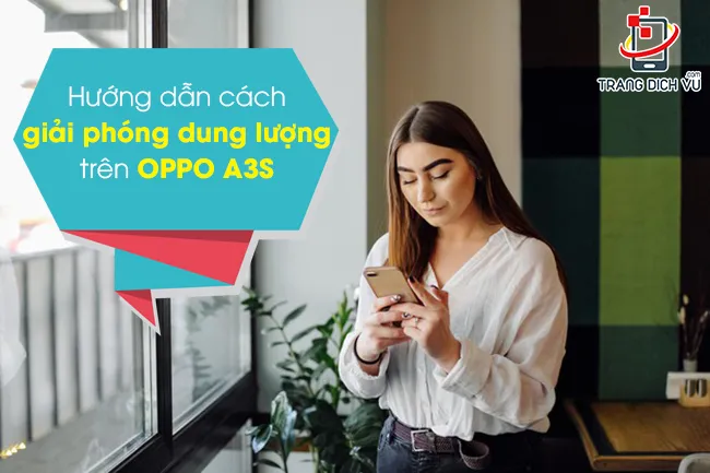 Cách giải phóng dung lượng Oppo A3S