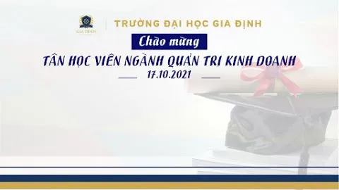 Trường Đại học Gia Định chào mừng Tân học viên cao học khoá 1 - năm 2021