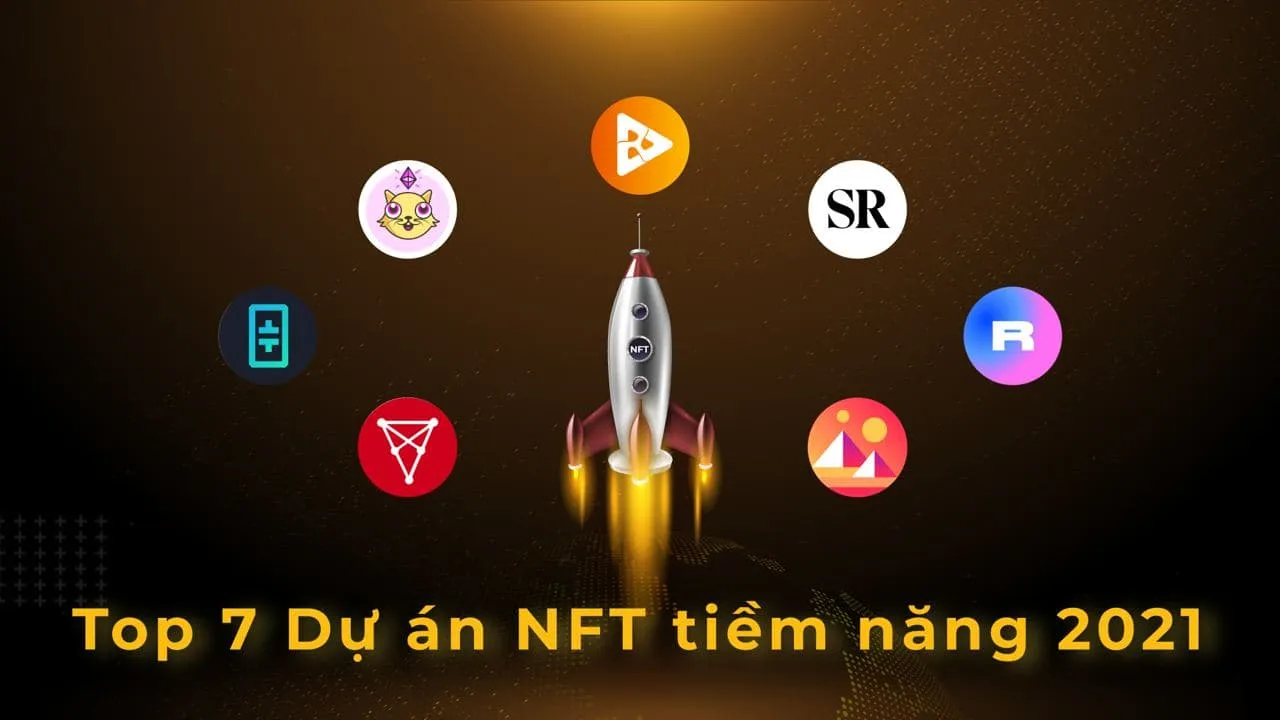 7 dự án NFT tiềm năng nhất 2021 mà bạn không nên bỏ lỡ