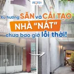 Xu hướng săn và cải tạo nhà nát chưa bao giờ lỗi thời!