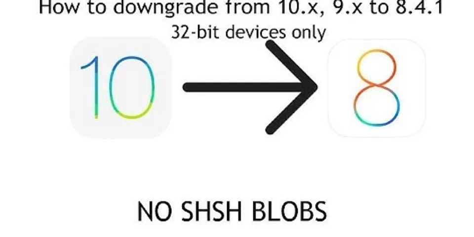 Downgrade iOS 10 X to 8.4 1