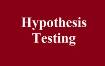 Kiểm định giả thuyết (Hypothesis testing) là gì? Đưa ra nhận định bằng kiểm định giả thuyết
