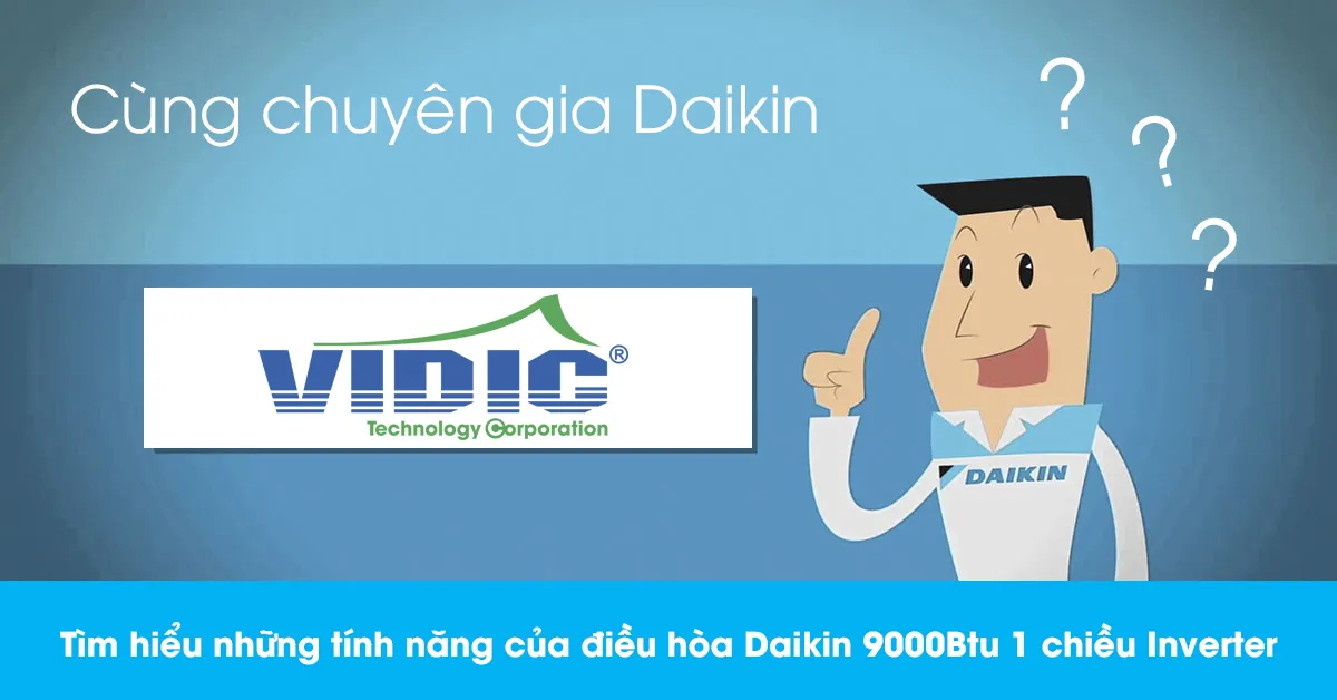 Điều hòa Daikin 1 chiều 9000Btu Inverter ga R32 và những tính năng ưu việt