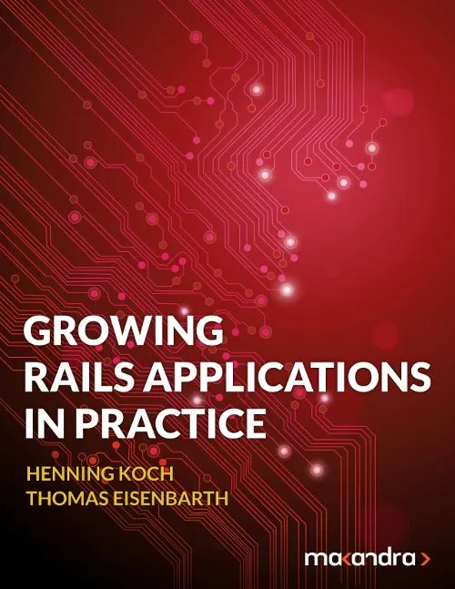 Growing Rails Applications in Practice