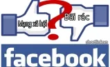 Facebook  Mạng xã hội hay bãi rác?