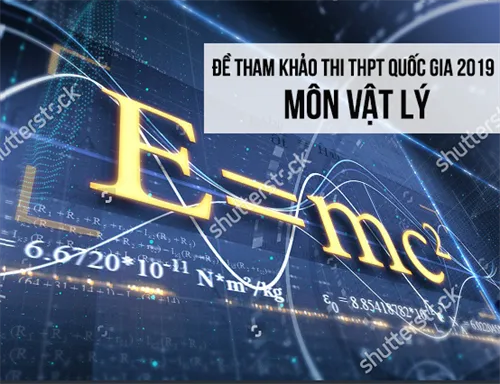 Đề tham khảo thi THPT quốc gia 2019 môn vật lý