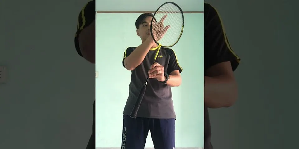 Cách cầm vợt thuận tay