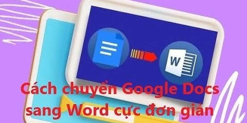 Cách chuyển từ Google Drive sang Word