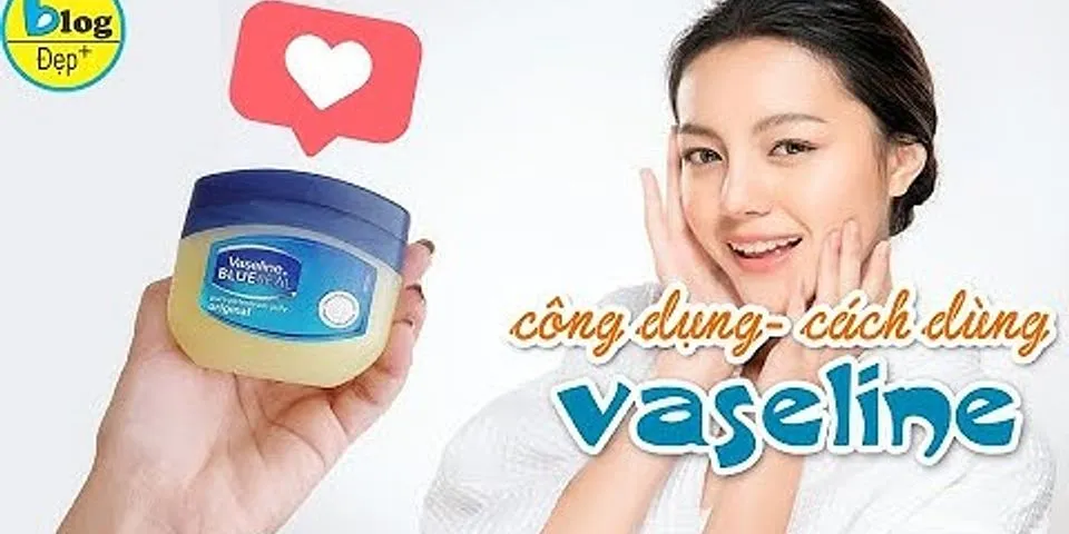 Cách dụng Vaseline dưỡng da mặt