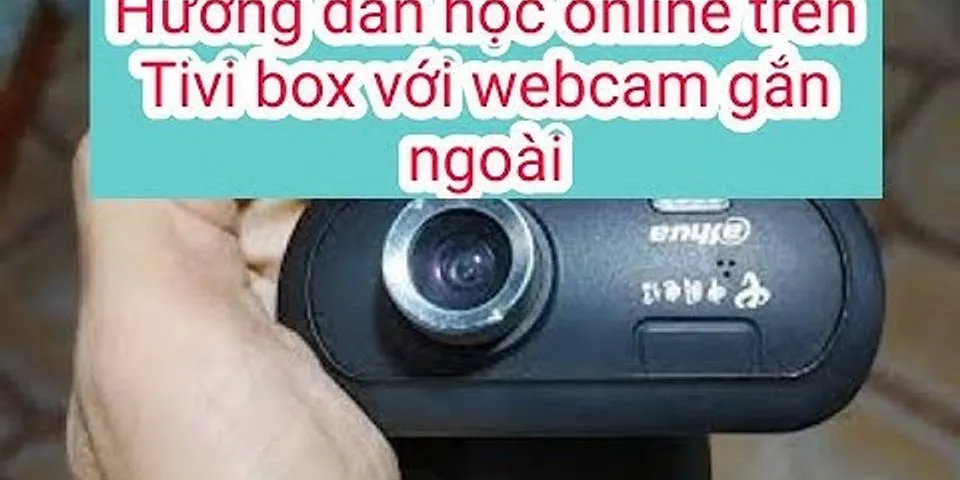 Cách kết nối webcam với tivi Samsung
