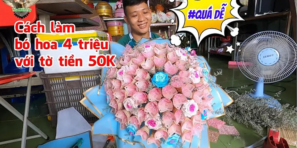 Cách làm bó hoa bằng tiền 50k