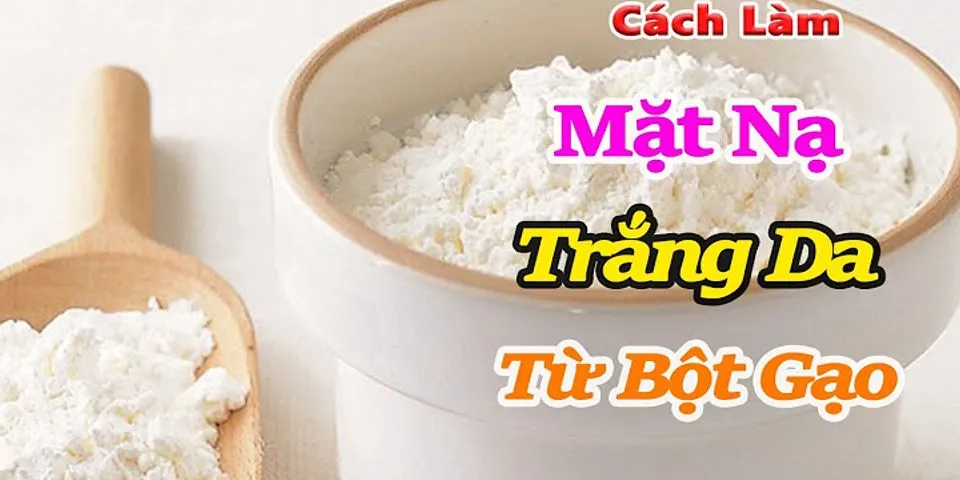 Cách làm trắng da body bằng bột gạo