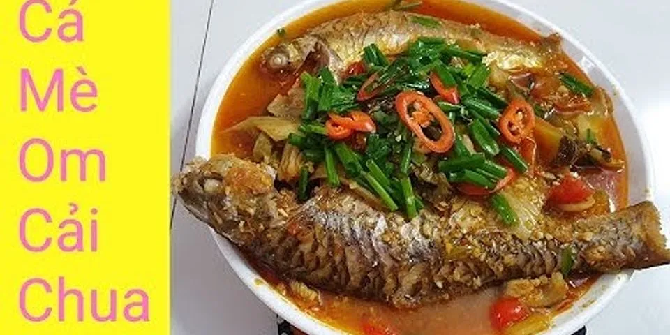 Cách nấu canh cá mè với dưa chua