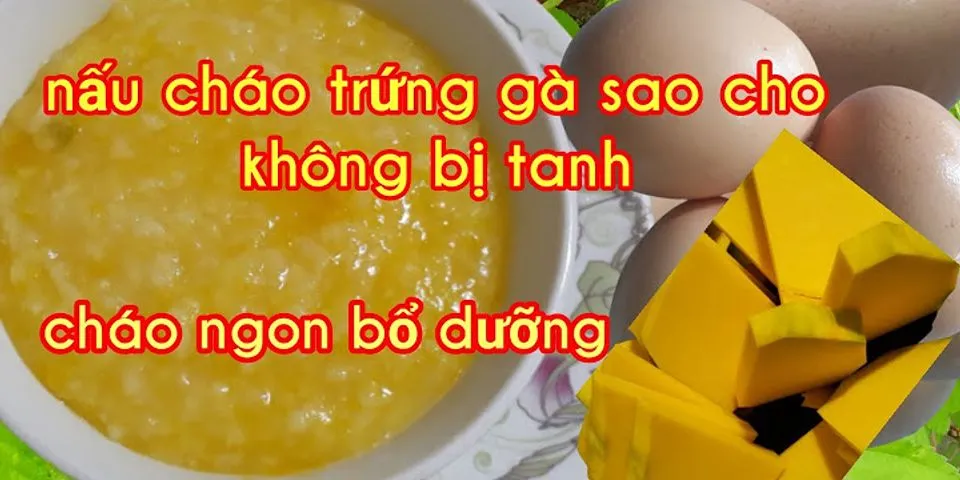 Cách nấu cháo trứng vịt cho bé
