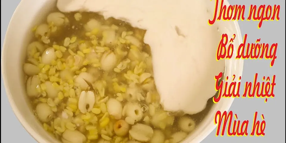 Cách nấu chè hạt sen với đậu xanh