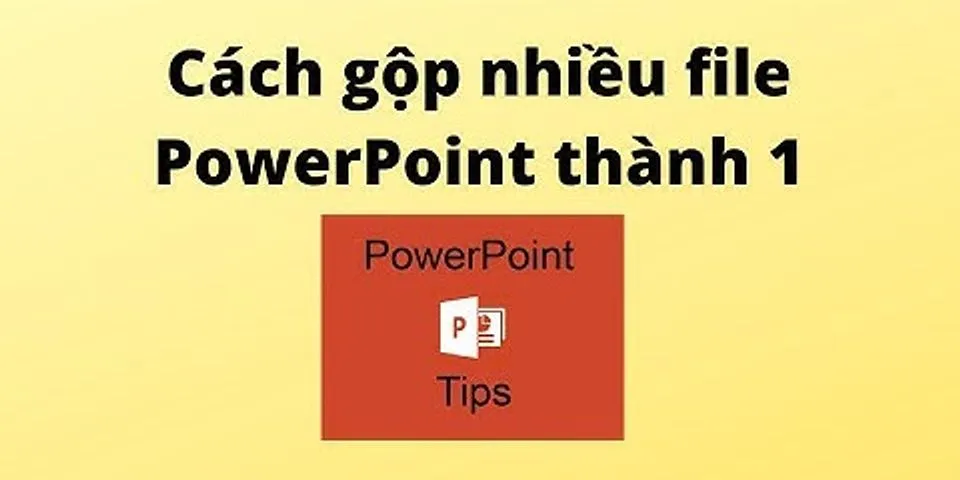 Cách nhập 2 file PowerPoint với nhau