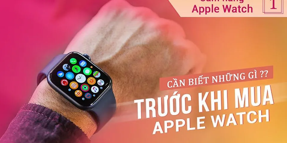 Cách sử dụng Apple Watch không cần iPhone