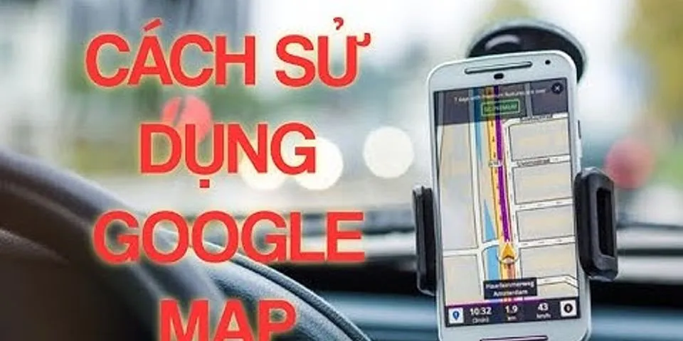 Cách sử dụng google map chỉ đường