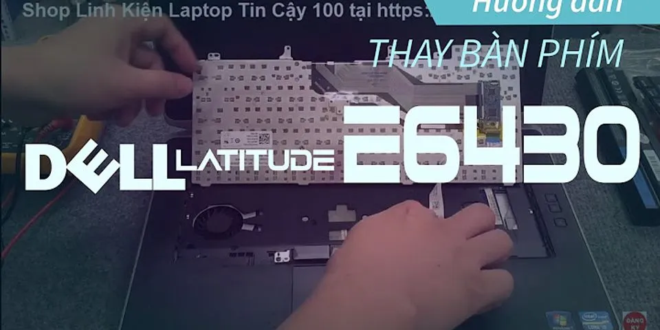 Cách tháo bàn phím laptop Dell Latitude e6410