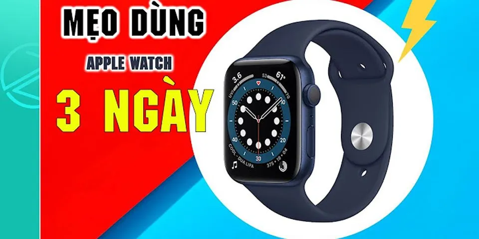 Cách tiết kiệm pin Apple Watch Series 6