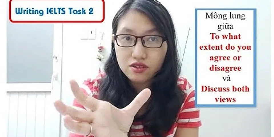 To what extent do you think. IELTS task 2 to what extent do you agree. To what extent do you agree or Disagree. Discuss both views. What extent.