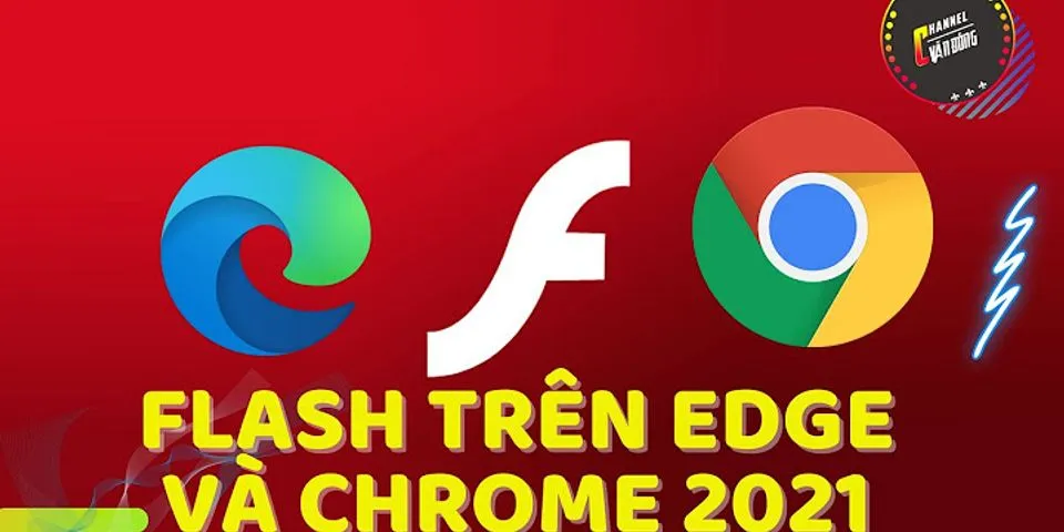 Chạy Adobe Flash Player trên Google Chrome 2021