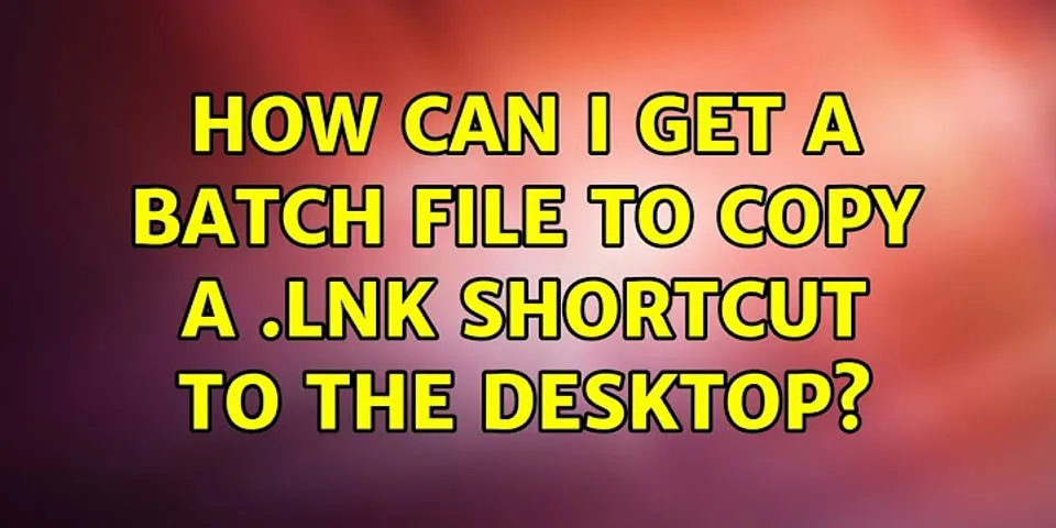 Copy shortcut desktop batch file