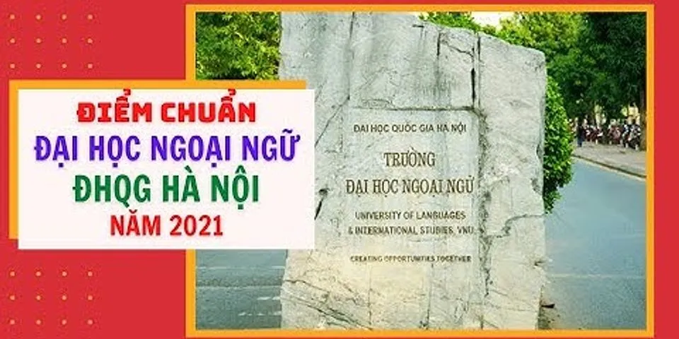điểm chuẩn đại học ngoại ngữ 2022