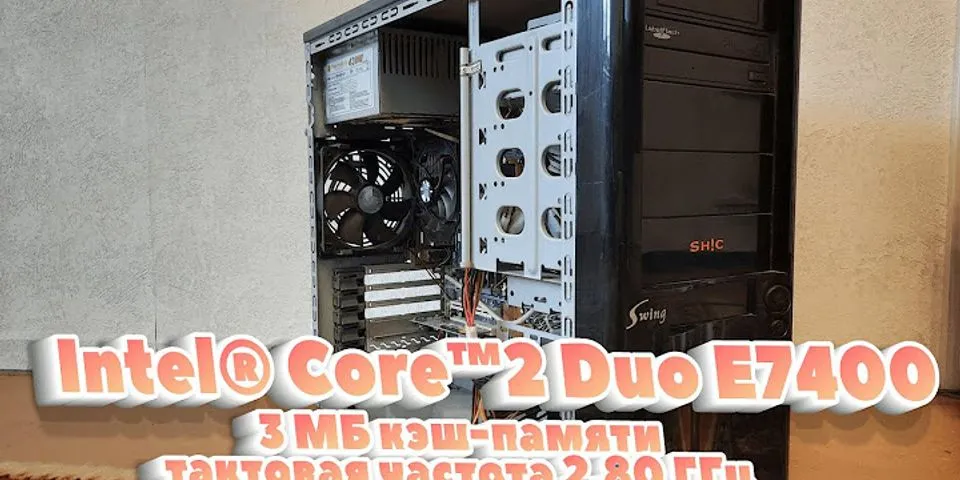 Intel r core tm 2 duo cpu e7400 2.80 ghz 2.80 ghz