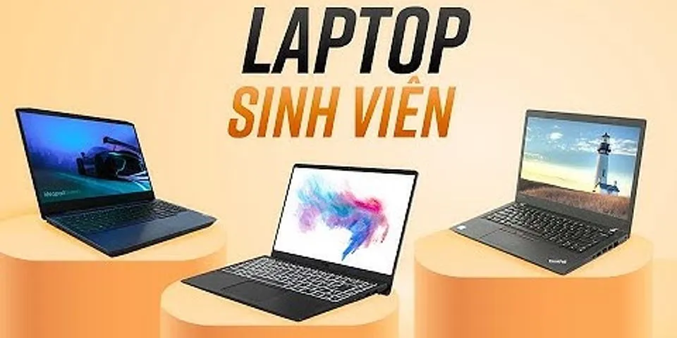 Laptop giá rẻ cấu hình cao cho sinh viên
