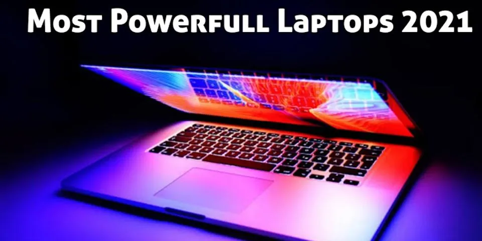 Most powerful laptop 2021