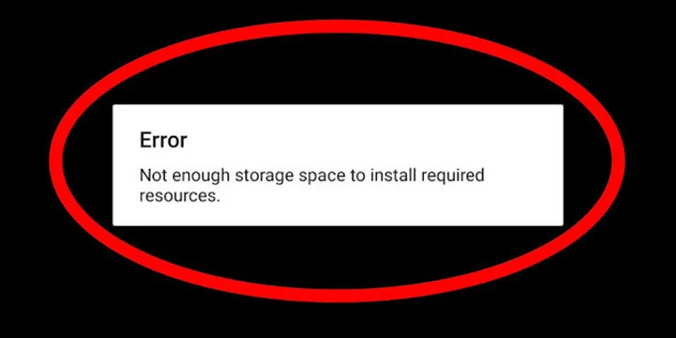 not enough storage space to install required resources nghĩa là gì
