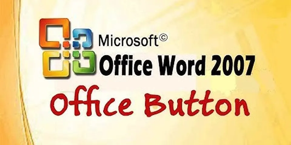 Nút office button nằm ở đâu trong word 2007