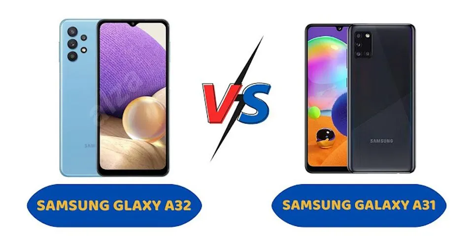 So sánh Samsung A31 và A32