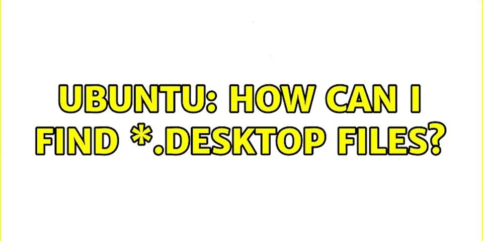 Where are desktop files in Ubuntu?
